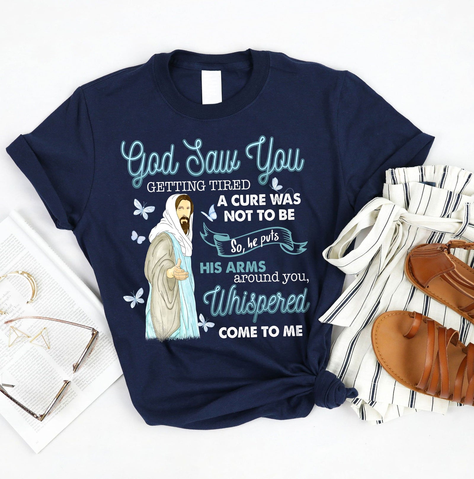 God saw you getting tired so he puts his arms around you - Jesus Navy T-Shirt
