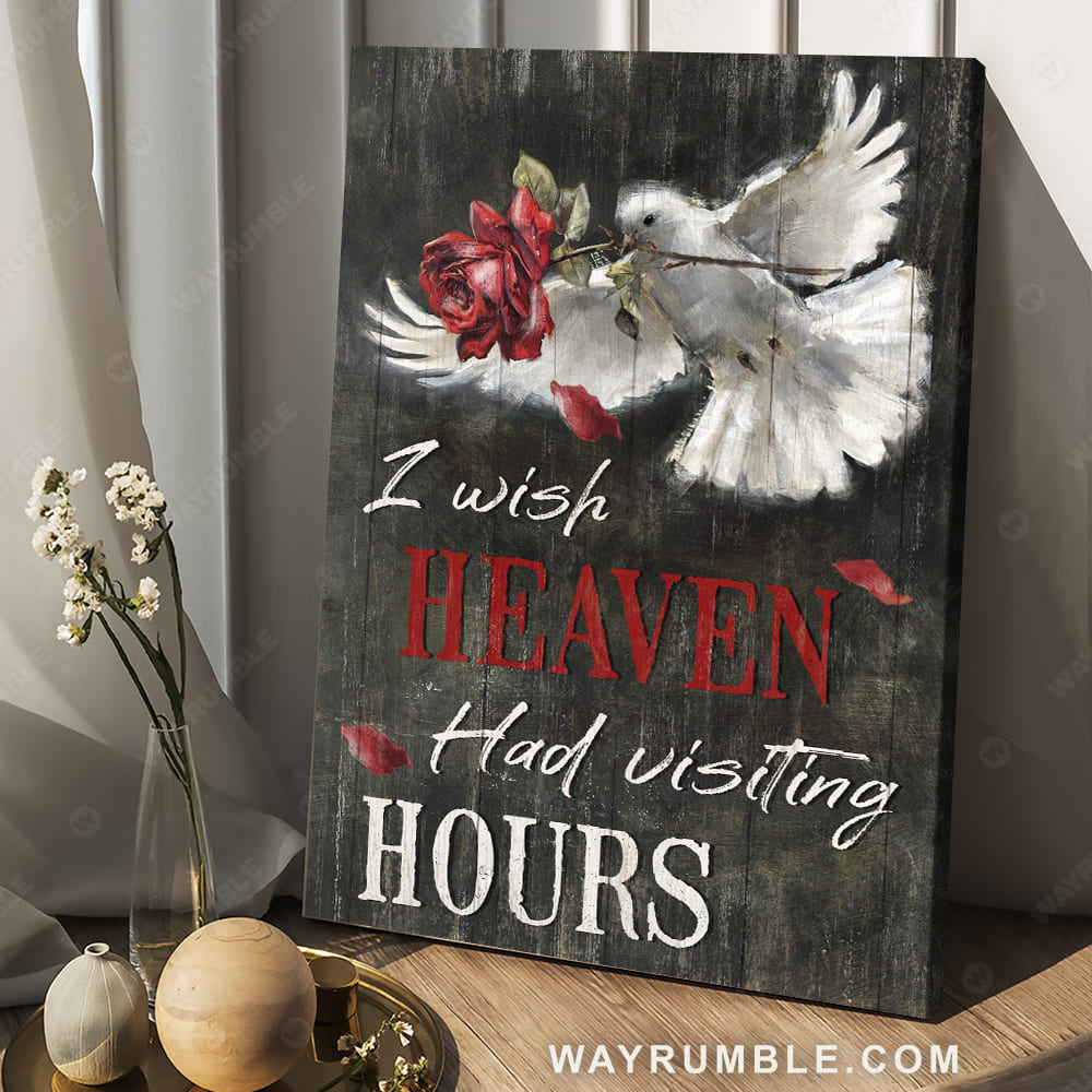 White dove, Red rose, Beautiful thought, I wish heaven had visiting hours - Heaven Portrait Canvas Prints, Wall Art