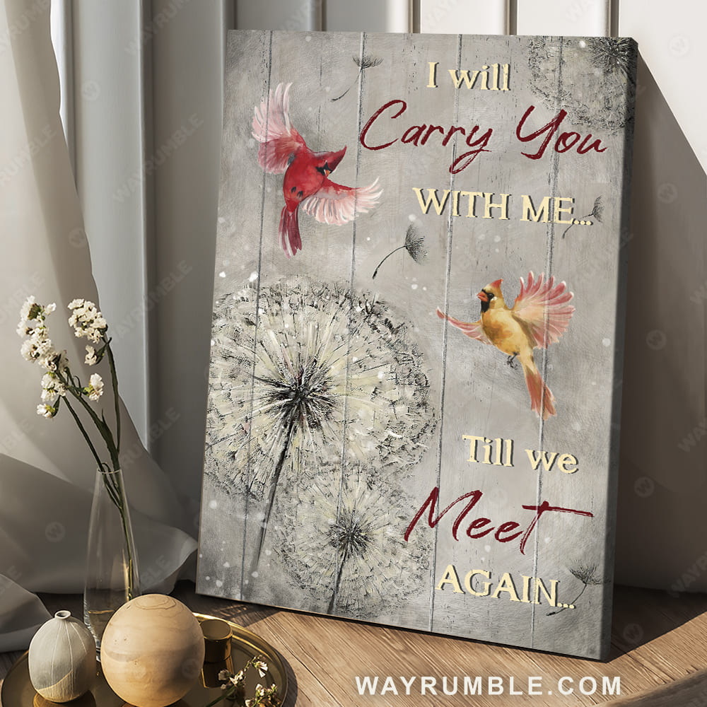 Cardinal couple, Beautiful dandelion, I will carry you with me till we meet again - Heaven Portrait Canvas Prints, Wall Art