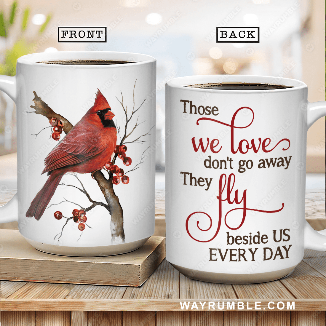 Red cardinal, Cranberry painting, Those we love don't go away, they fly beside us every day - Heaven White Mug
