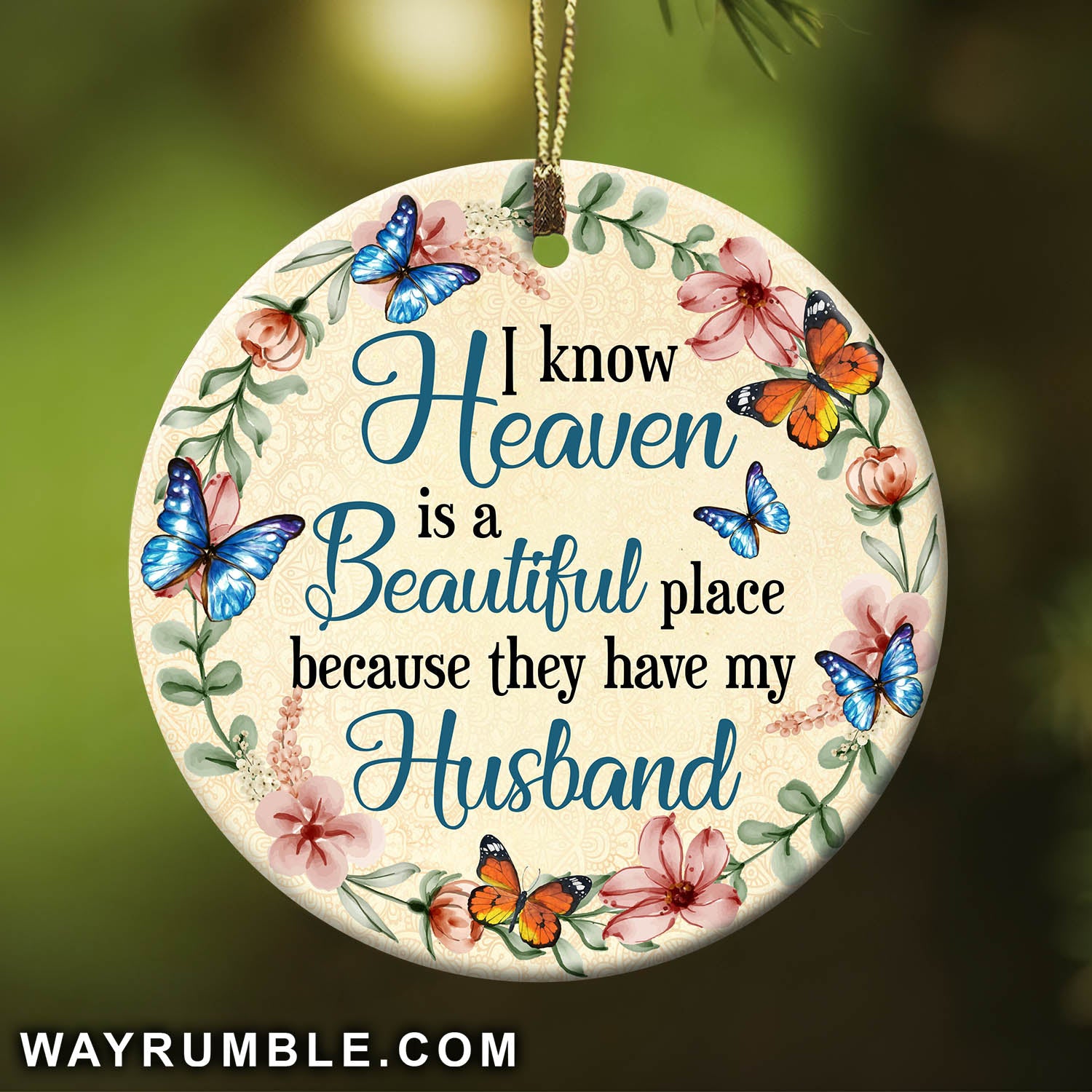 Heaven - Floral wreath - I know heaven is  beautiful place because they have my husband - Circle Ceramic Ornament