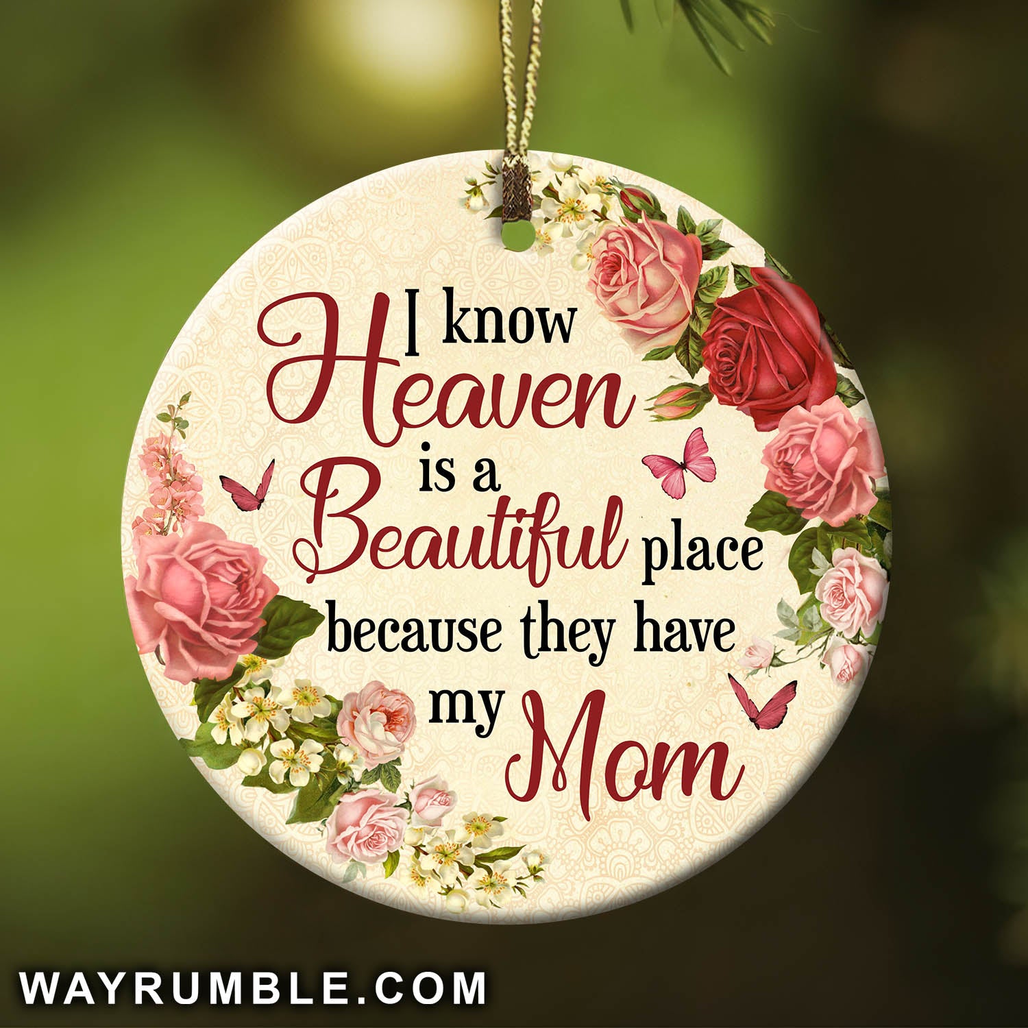 Heaven - Rose wreath - I know heaven is  beautiful place because they have my mom - Circle Ceramic Ornament