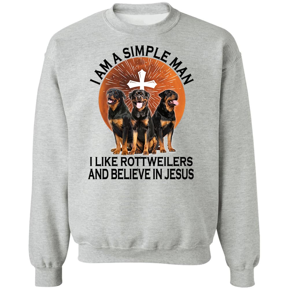 Rottweiler - I&#39;m a simple man, I like Rottweilers and believe in Jesus Rottweiler Apparel