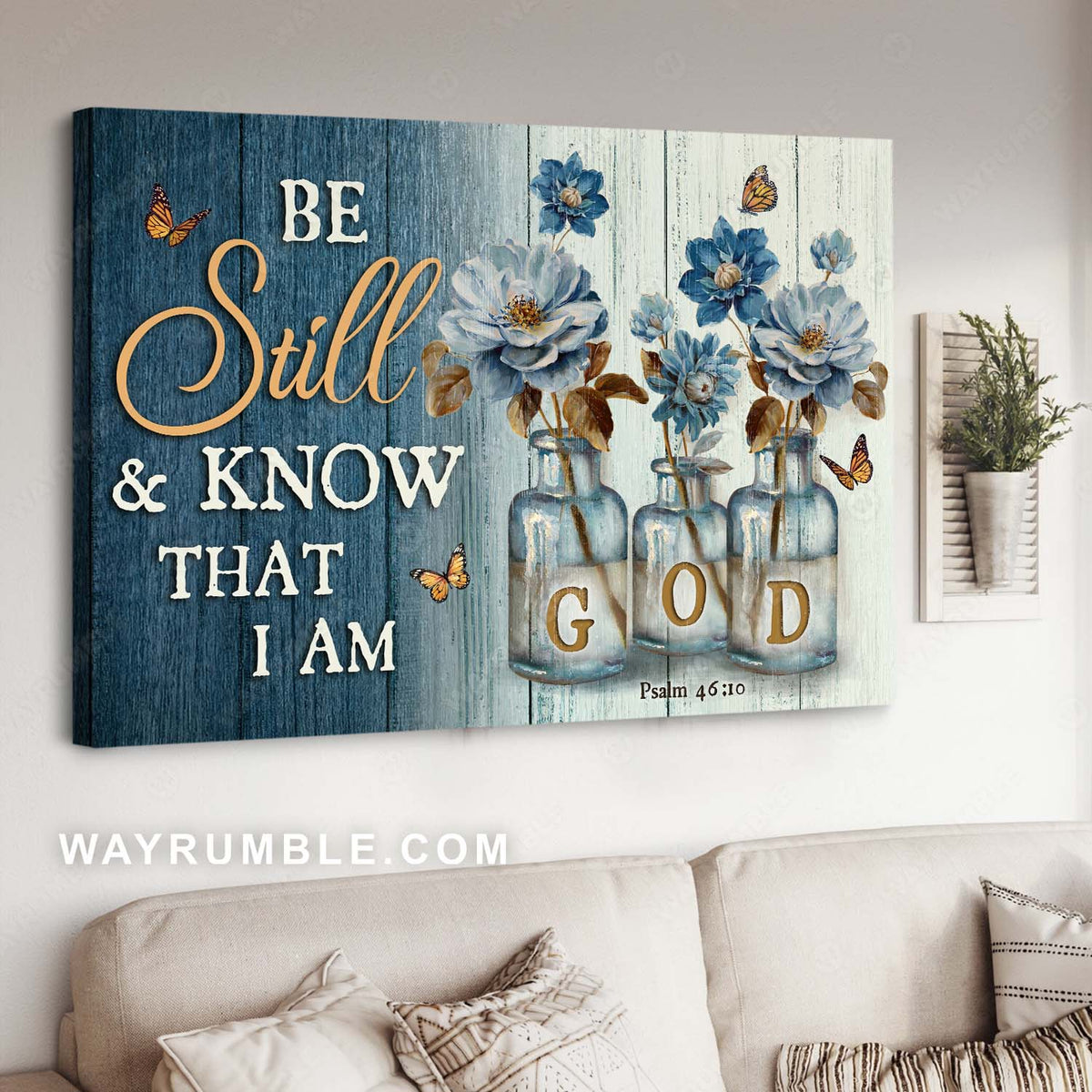 Blue flower painting, Glass vase, Monarch butterfly, Be still &amp; know that I am God - Jesus Landscape Canvas Prints, Home Decor Wall Art