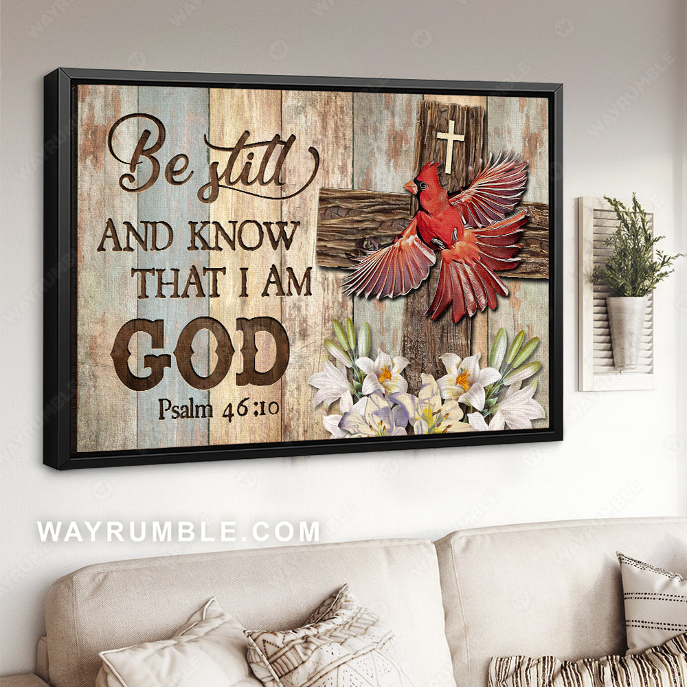 Awesome red cardinal, Wooden cross, Lily flower, Be still and know that I am God - Jesus Landscape Canvas Prints, Christian Wall Art