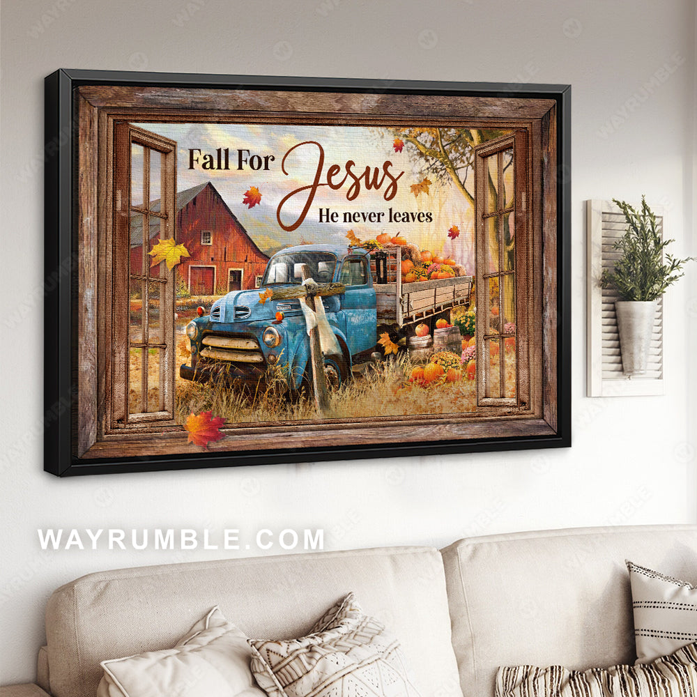 Farmhouse, Old truck, Autumn season, Pumpkin, Fall for Jesus, He never leaves - Jesus Landscape Canvas Prints, Home Decor Wall Art