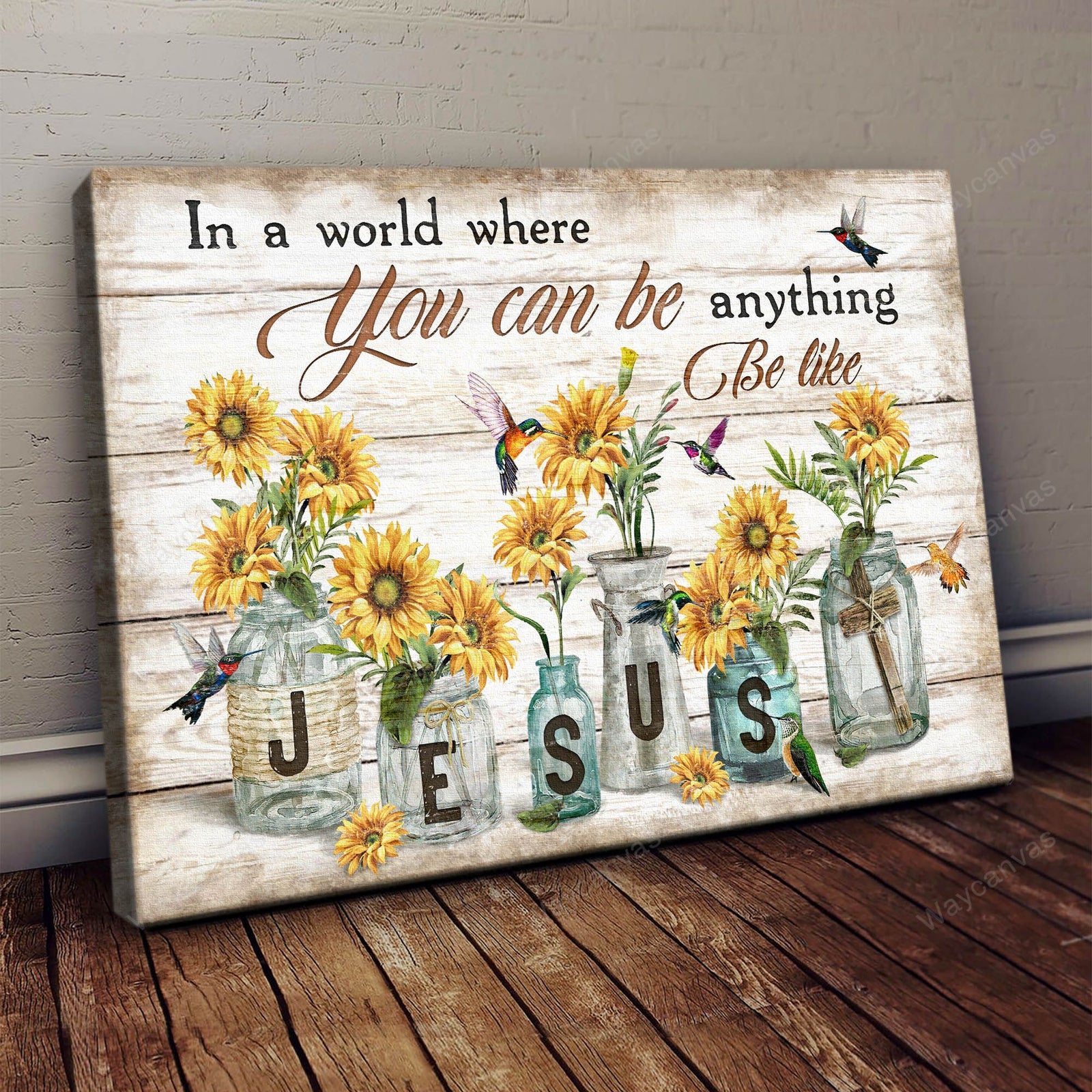 Sunflower jar, Hummingbird, You can be anything - Jesus Landscape Canvas Prints, Wall Art