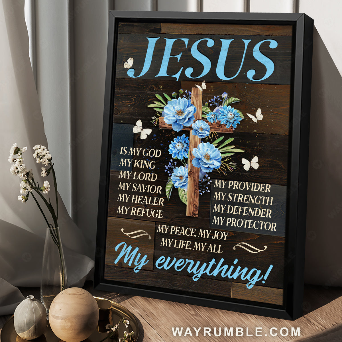 Blue flower, Wooden cross, White butterfly, Jesus is my everything - Jesus Portrait Canvas Prints, Home Decor Wall Art
