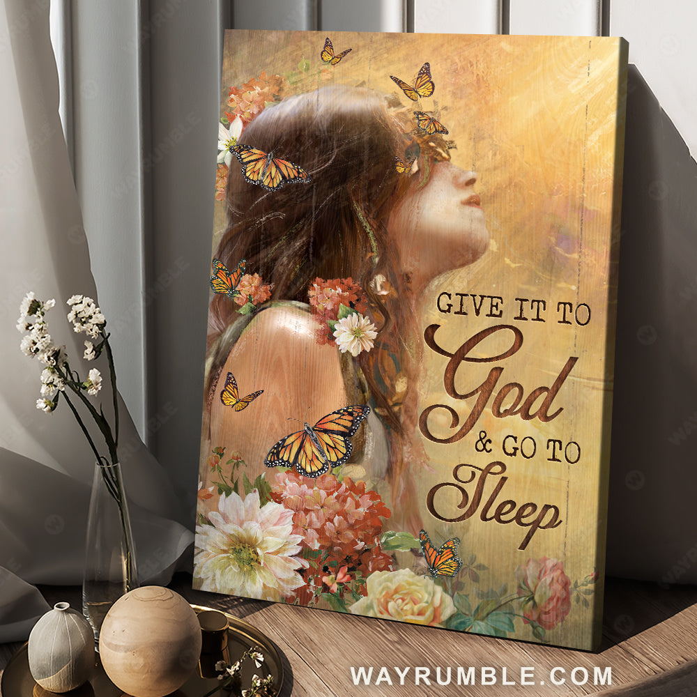 Beautiful lady, Lovely flower, Monarch butterfly, Give it to God & go to sleep - Jesus Portrait Canvas Prints, Home Decor Wall Art