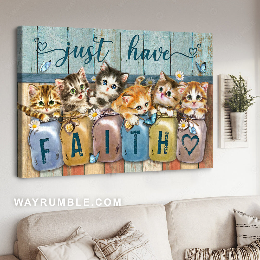 Cute kittens, Cat painting, Vintage art, Inspirational quote, Just have faith - Jesus Landscape Canvas Prints, Home Decor Wall Art