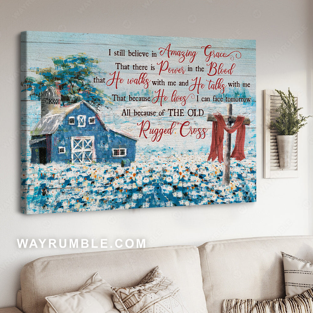 Blue farmhouse, Watercolor flowers, Wooden cross, I still believe in amazing grace - Jesus Landscape Canvas Prints, Home Decor Wall Art