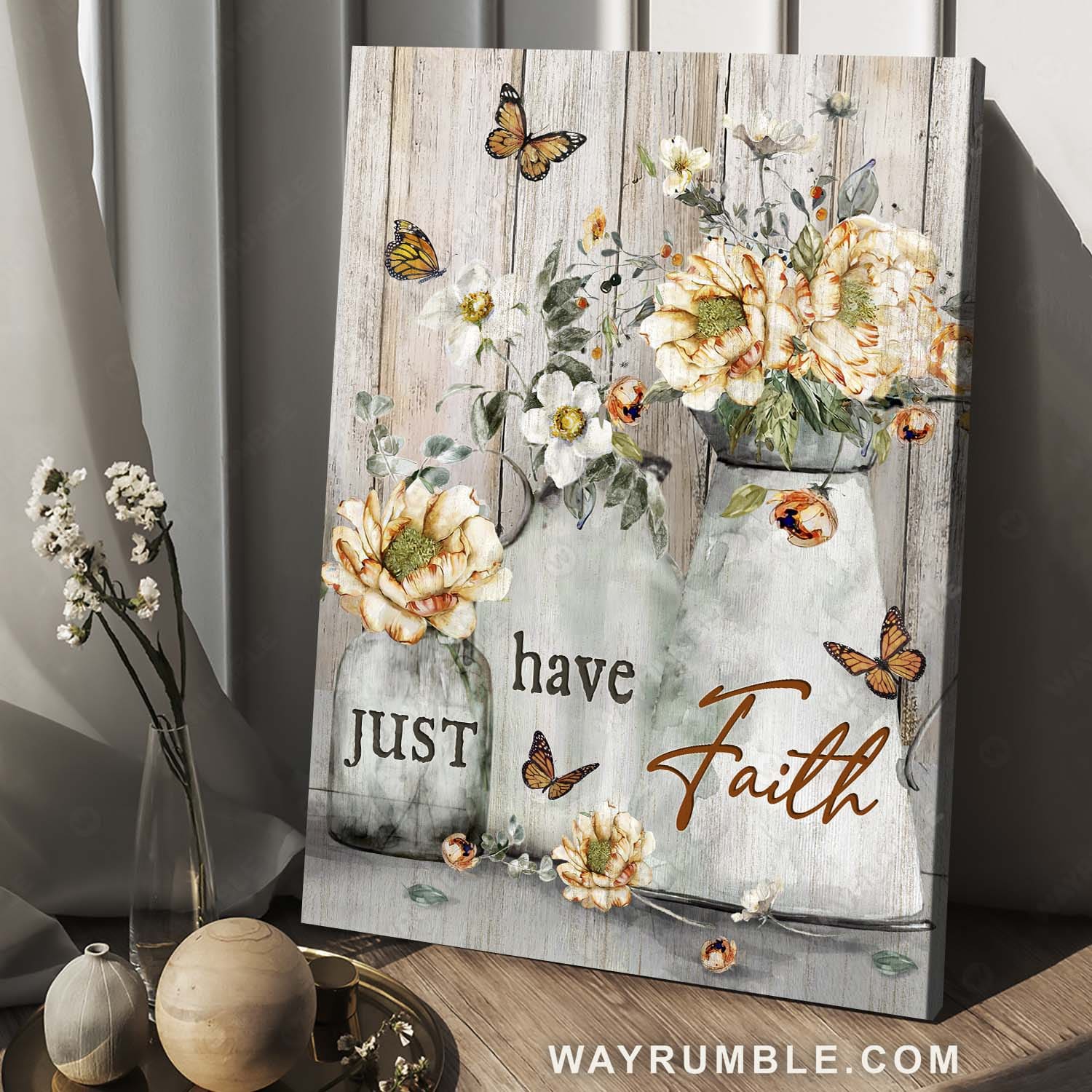 Flower vase, Monarch butterfly, Vintage art, Inspirational quote, Just have faith - Jesus Portrait Canvas Prints, Home Decor Wall Art