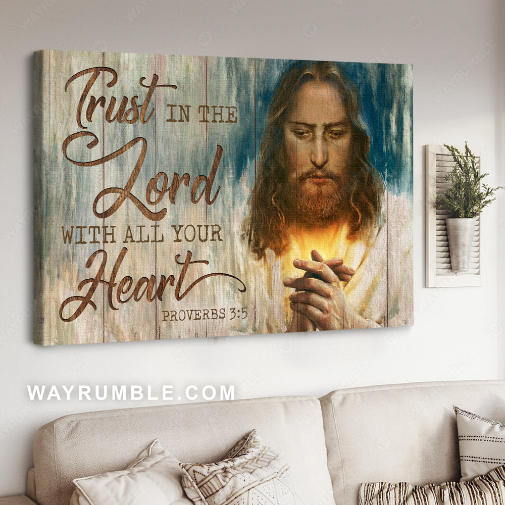 Bible verse, Jesus painting, Inspirational quote, Trust in the Lord with all your heart - Jesus Landscape Canvas Prints, Christian Wall Art