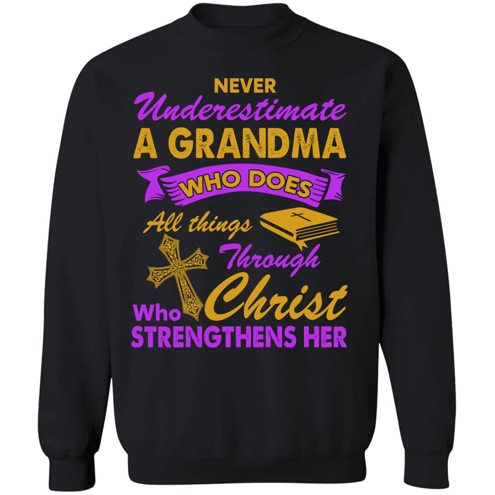 Never underestimate a grandma who does all things through Christ - Jesus Apparel