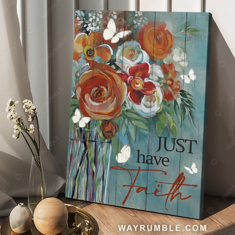 Rose Painting, Just have a faith - Jesus, Still arts, Portrait Canvas Prints, Wall Art