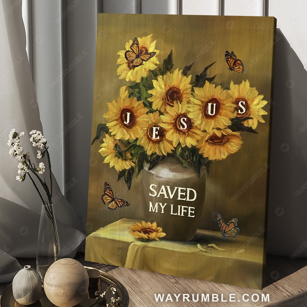 Sunflower painting, Flower vase, Monarch butterfly, Jesus saved my life - Jesus Portrait Canvas Prints, Christian Wall Art