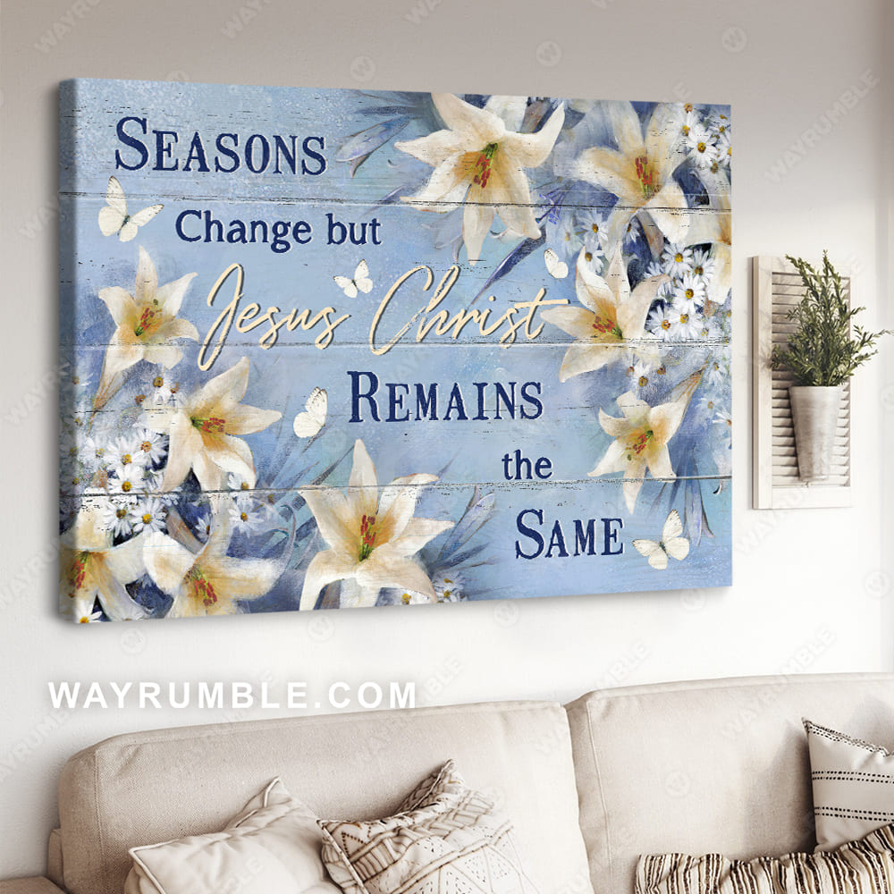 Lily painting, White butterfly, Daisy, Seasons change but Jesus Christ remains the same - Jesus Landscape Canvas Prints, Christian Wall Art