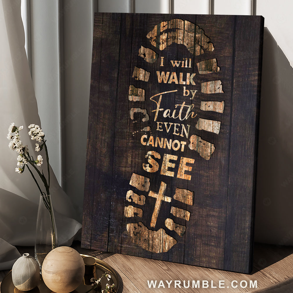 Big footprint, Cross symbol, I will walk by faith even cannot see - Jesus Portrait Canvas Prints, Christian Wall Art