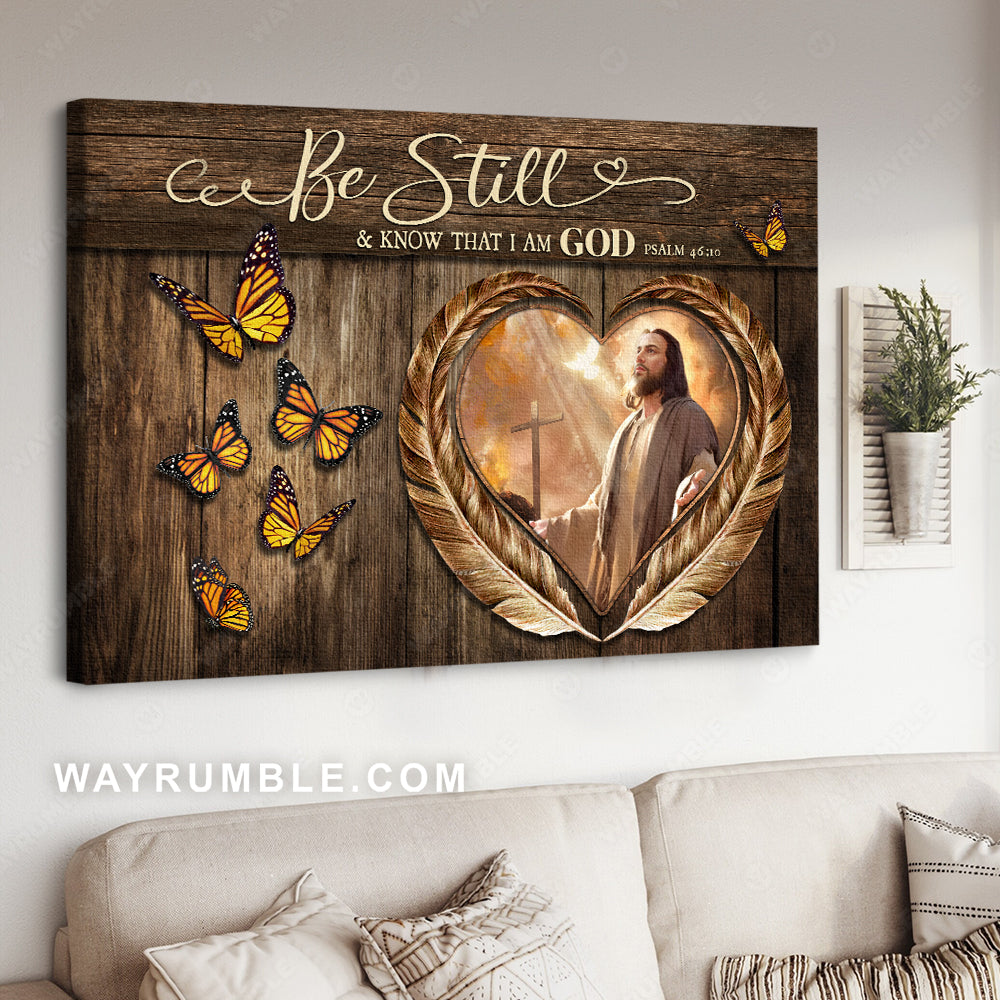 Bible verse, Monarch butterfly, Jesus painting, Be still &amp; know that I am God - Jesus Landscape Canvas Prints, Christian Wall Art