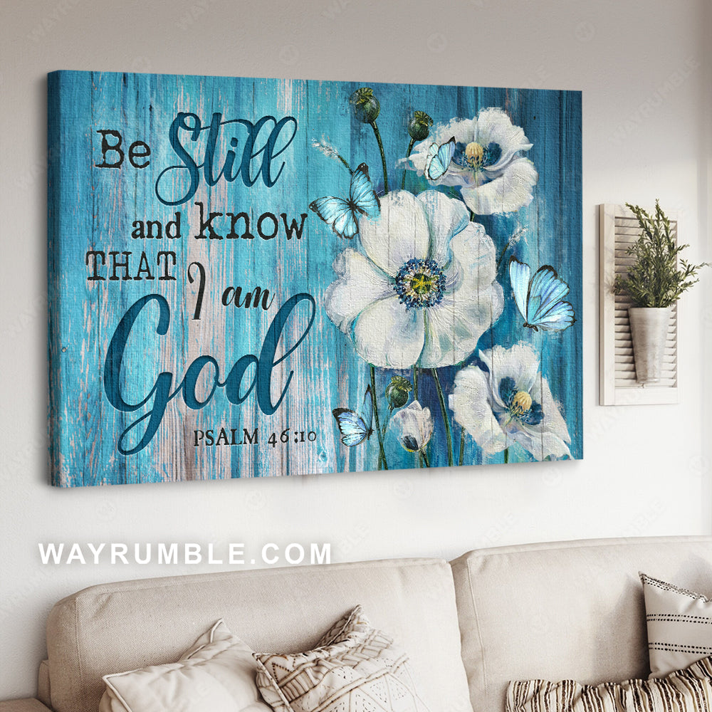 Blue butterfly, Japanese Anemone, Bible verse, Be still and know that I am God - Jesus Landscape Canvas Prints, Home Decor Wall Art