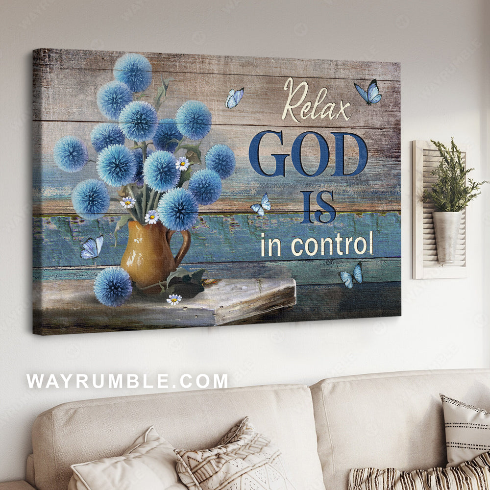 Blue flowers, Abstract butterfly, Vintage painting, Relax, God is in control - Jesus Landscape Canvas Prints, Home Decor Wall Art