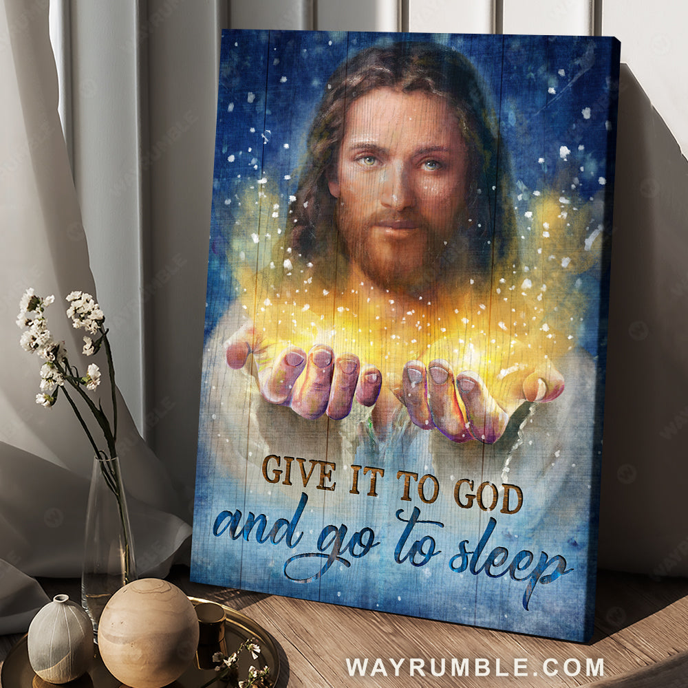 Jesus painting, Magic light, Inspirational art, Give it to God and go to sleep - Jesus Portrait Canvas Prints, Christian Wall Art