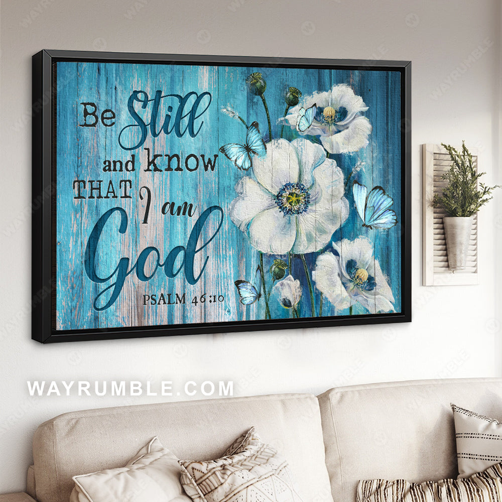 Blue butterfly, Japanese Anemone, Bible verse, Be still and know that I am God - Jesus Landscape Canvas Prints, Home Decor Wall Art