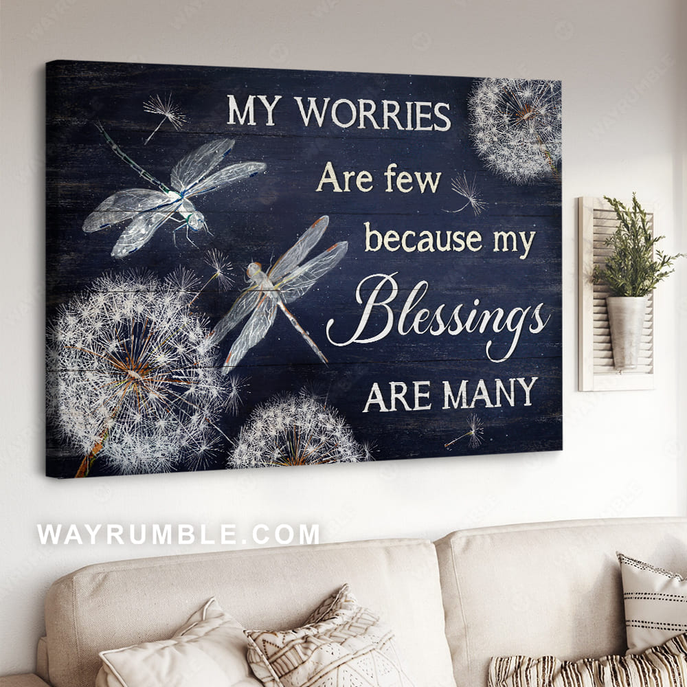 Dragonfly drawing, Beautiful dandelion, My worries are few because my blessings are many - Jesus Landscape Canvas Prints, Christian Wall Art