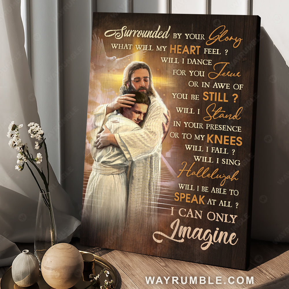 Jesus painting, Holy spirit dove, Jesus hug, Religious song, I can only imagine - Jesus Portrait Canvas Prints, Christian Wall Art