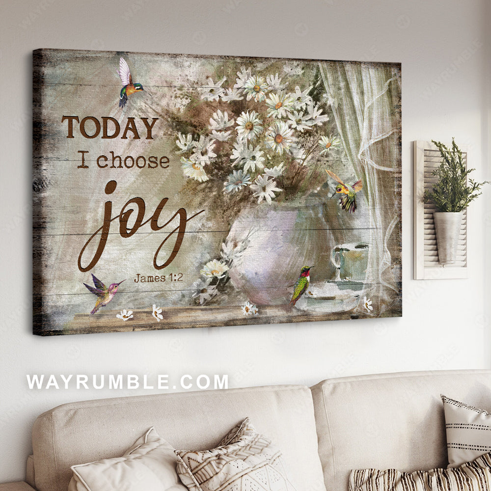 Pretty daisy vase, awesome hummingbird, Verse of the day, Today I choose joy - Jesus Landscape Canvas Prints, Christian Wall Art
