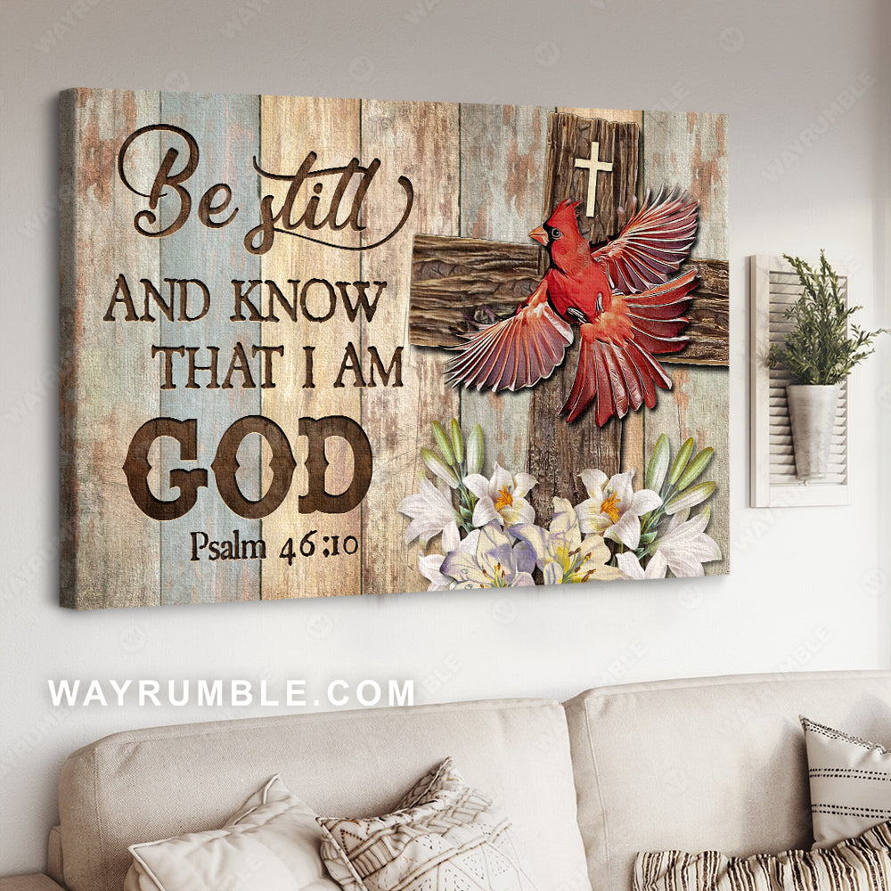 Awesome red cardinal, Wooden cross, Lily flower, Be still and know that I am God - Jesus Landscape Canvas Prints, Christian Wall Art