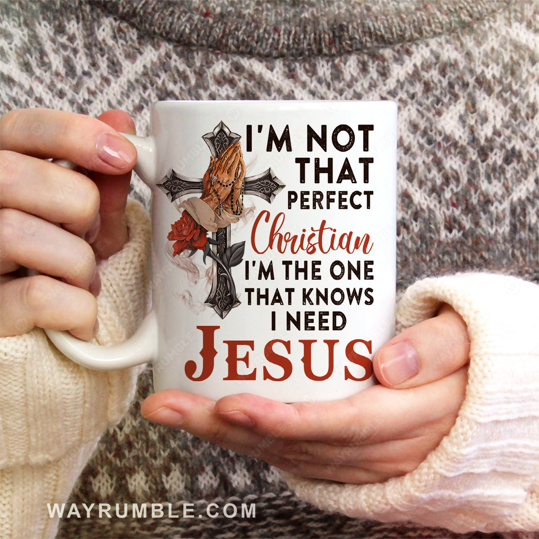Praying hands, Red rose, Cross painting, I&#39;m the only one that knows I need Jesus - Jesus White Mug
