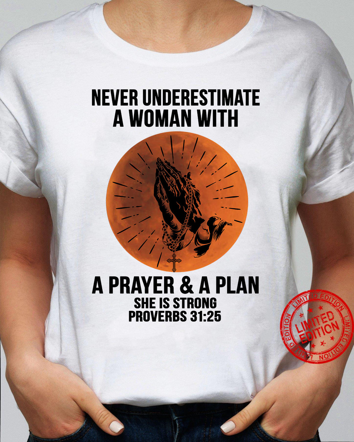 Never underestimate a woman with a prayer and a plan White Apparel