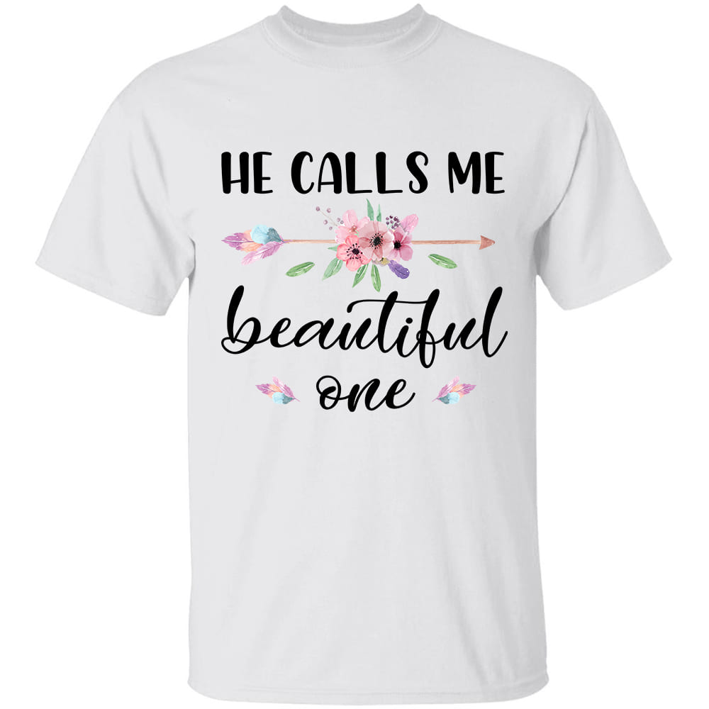 He calls me beautiful one - Jesus White Apparel