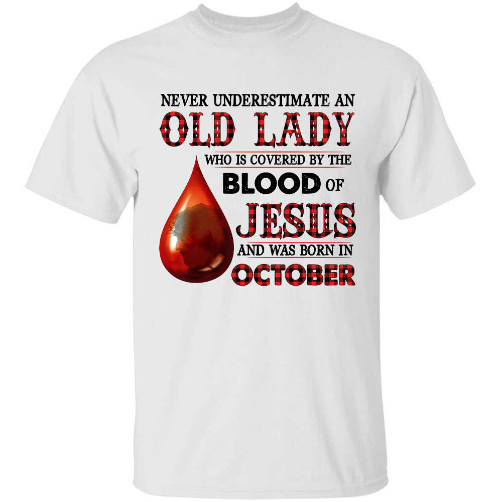 Never underestimate an old lady who is covered by the blood of Jesus and was born in October