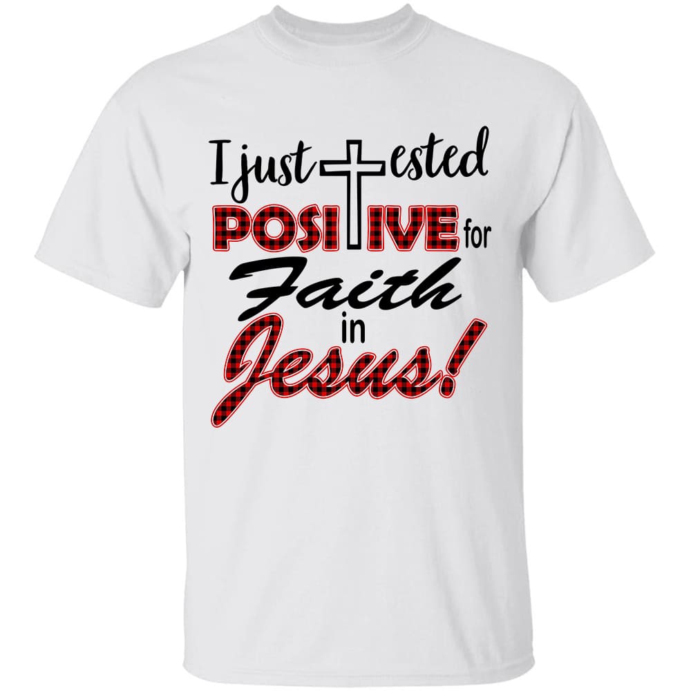 I just tested positive for faith in Jesus - Jesus White apparel