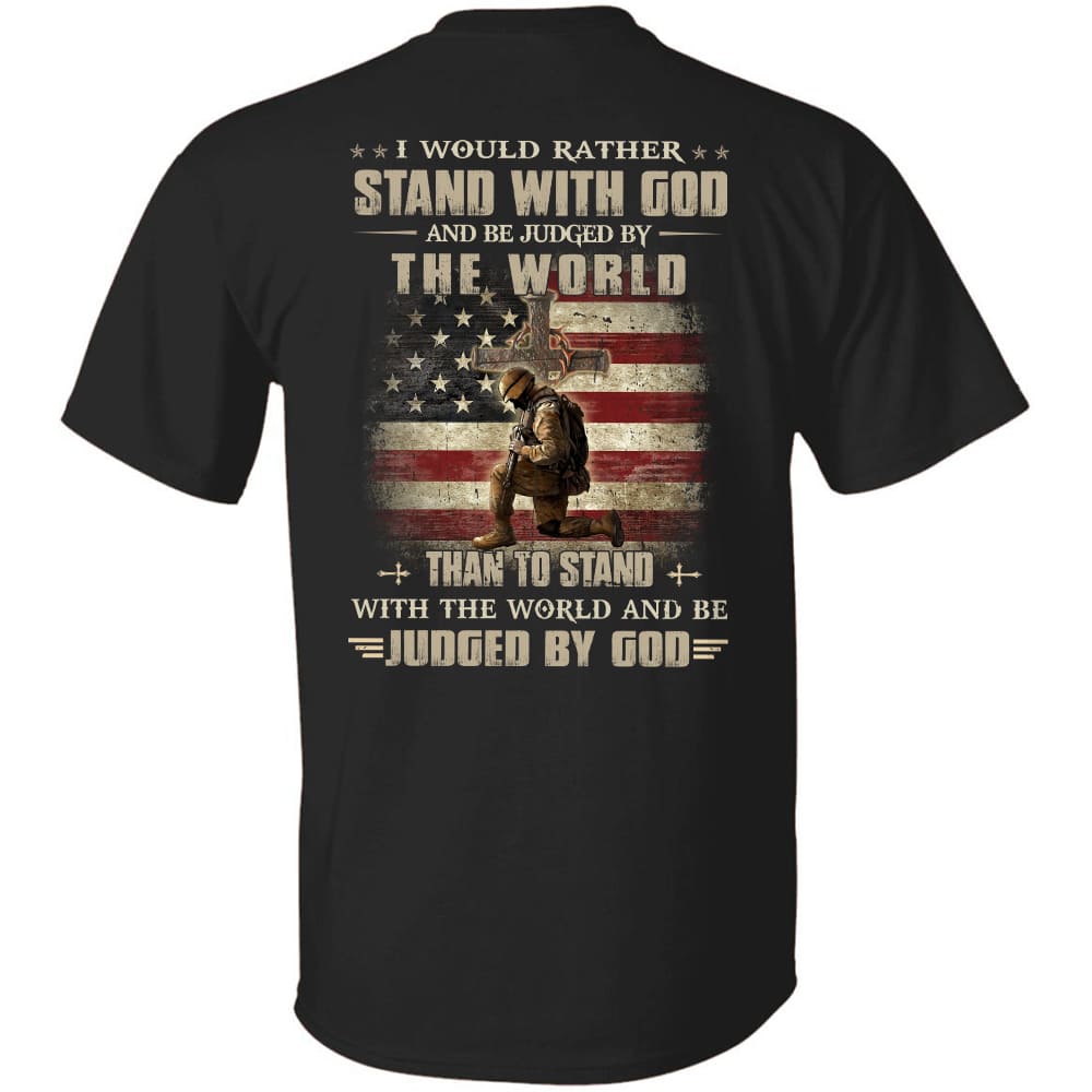 Jesus - Veteran - I would rather stand with us and be judged by the world - Back-printed Apparel
