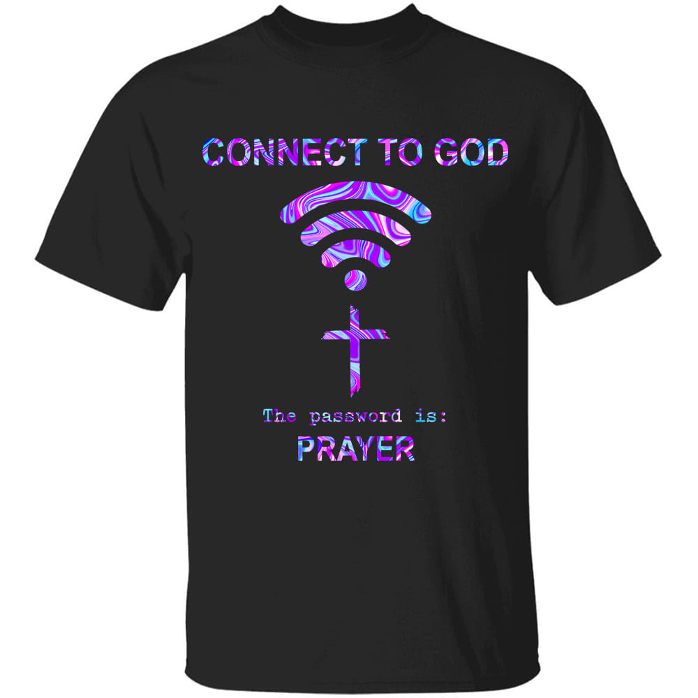 Connect to God, the password is prayer - Jesus Black Apparel