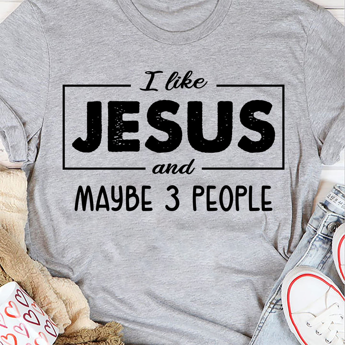 Jesus, Christian - I like Jesus and maybe 3 people Apparel