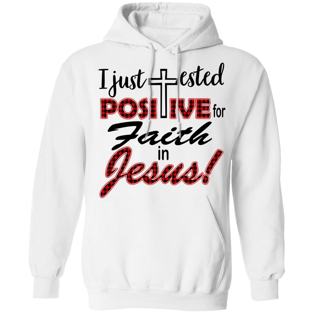 I just tested positive for faith in Jesus - Jesus White apparel