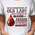 Never underestimate an old lady who is covered by the blood of Jesus and was born in August - Jesus White Apparel