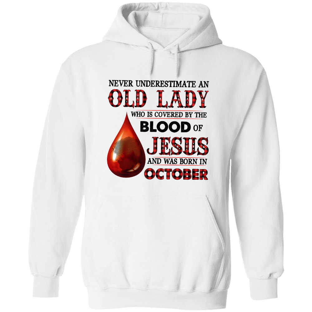 Never underestimate an old lady who is covered by the blood of Jesus and was born in October