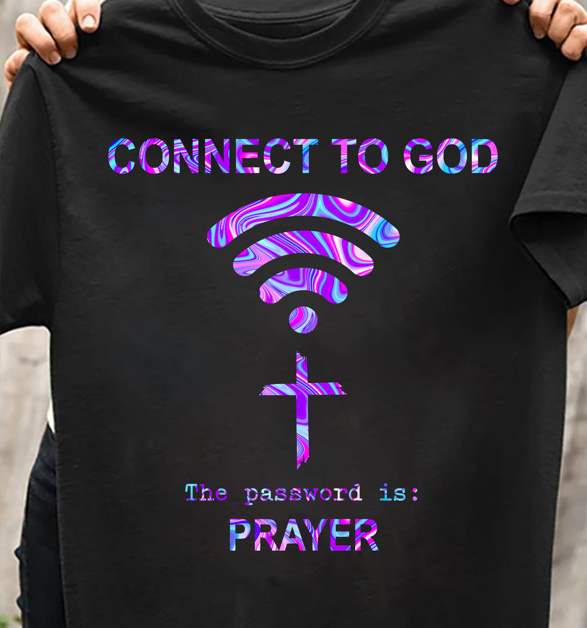 Connect to God, the password is prayer - Jesus Black Apparel