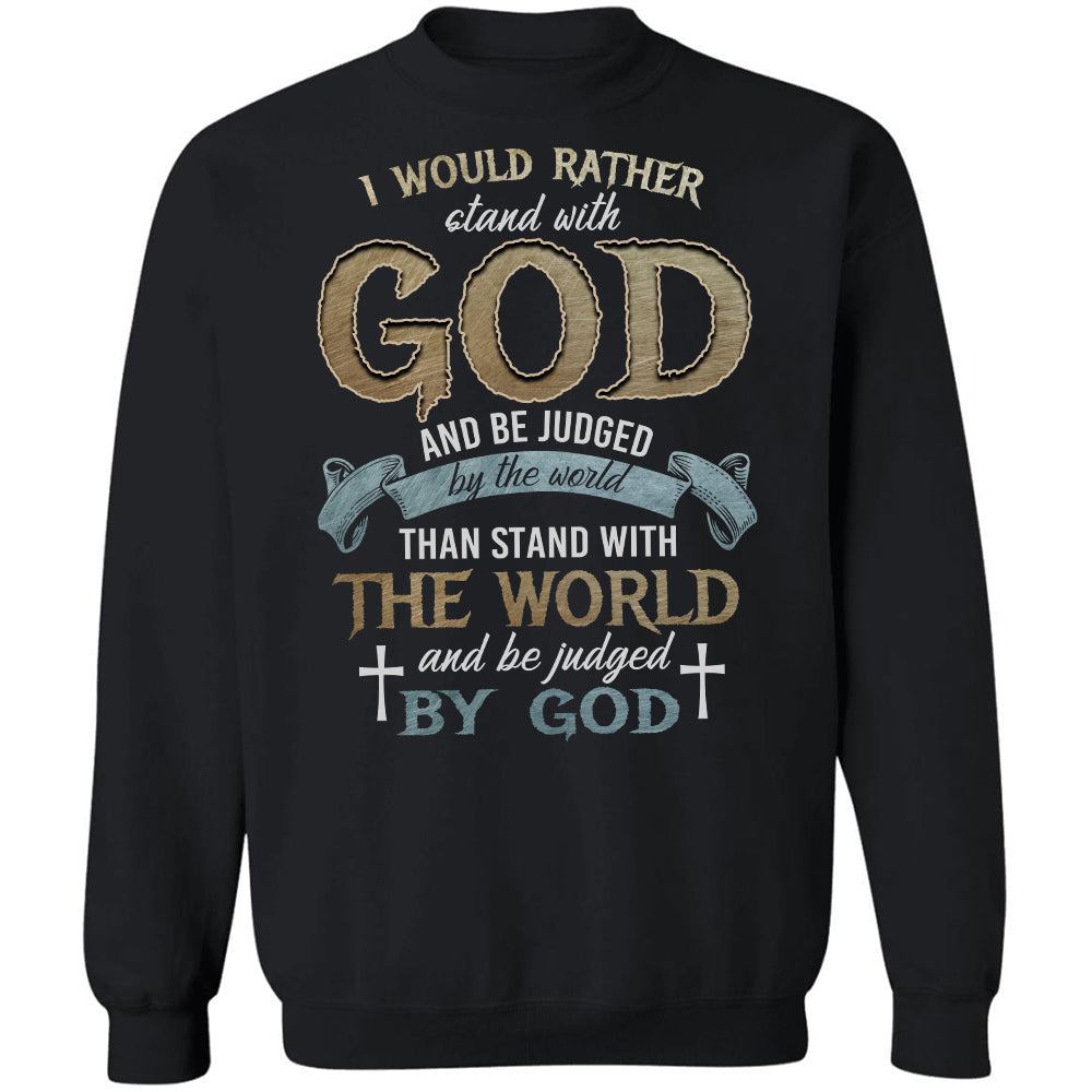 God apparel, I would rather stand with God and be judged by the world - Jesus Apparel