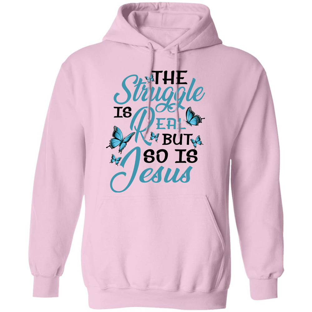 Jesus - The struggle is real but so is Jesus - Apparel