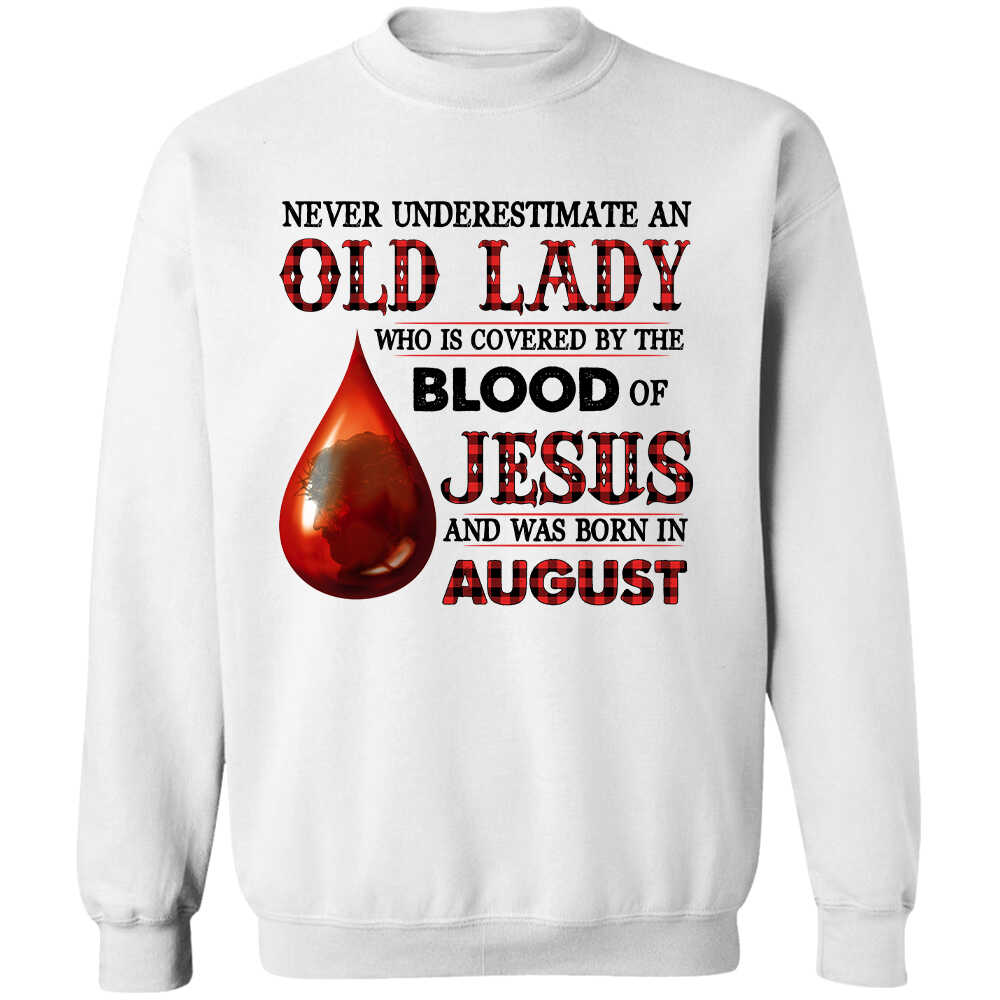 Never underestimate an old lady who is covered by the blood of Jesus and was born in August