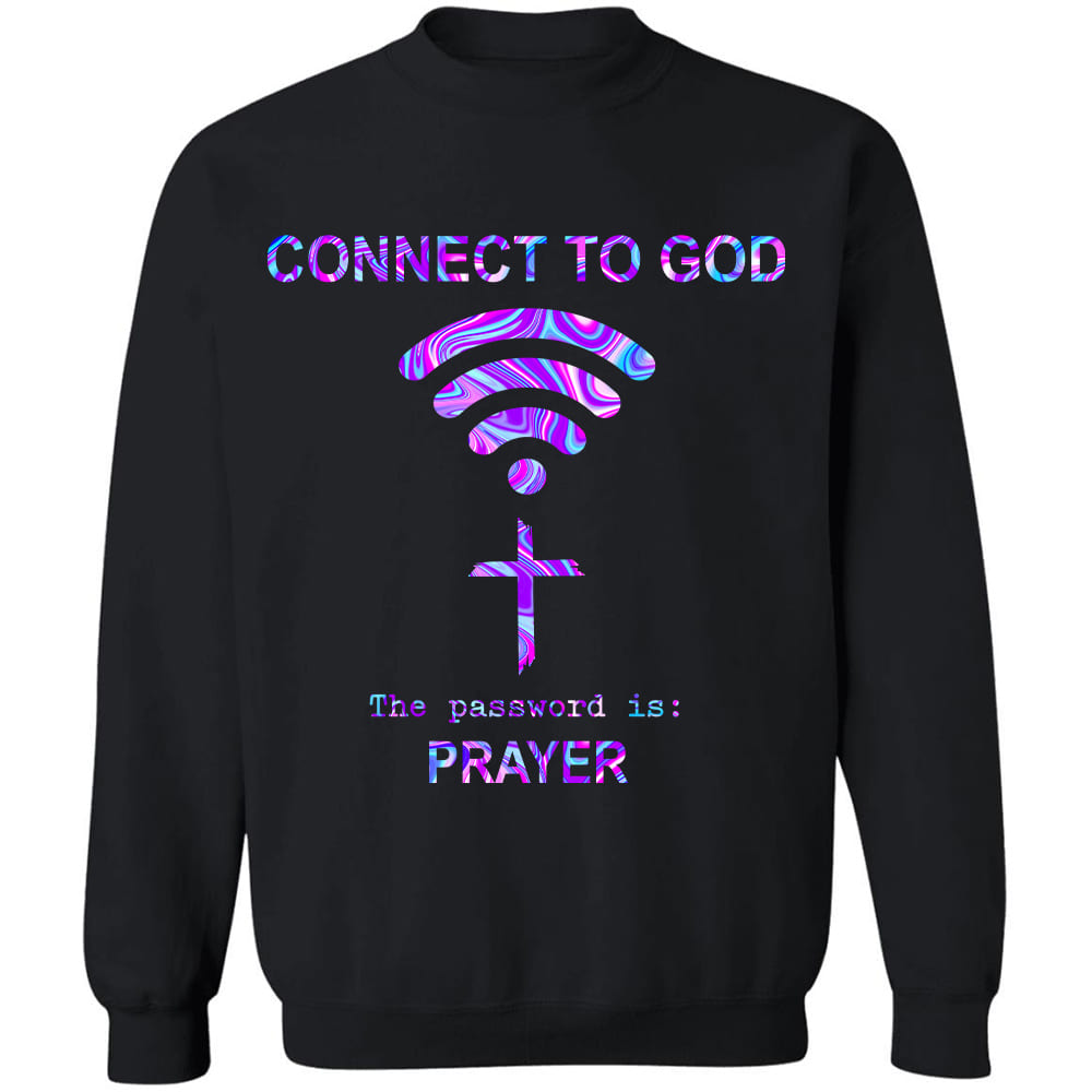 Connect to God, the password is prayer - Jesus Black Apparel