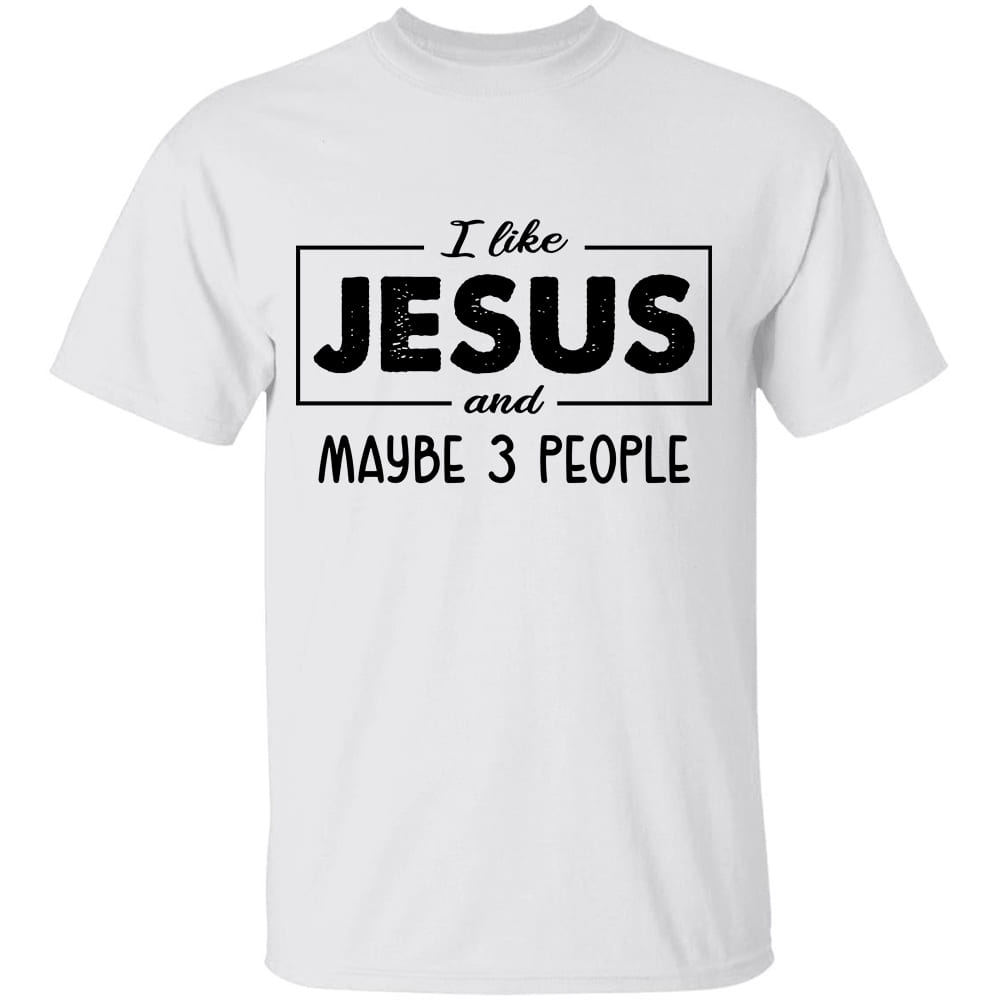 Jesus - I like Jesus and maybe 3 people - Apparel