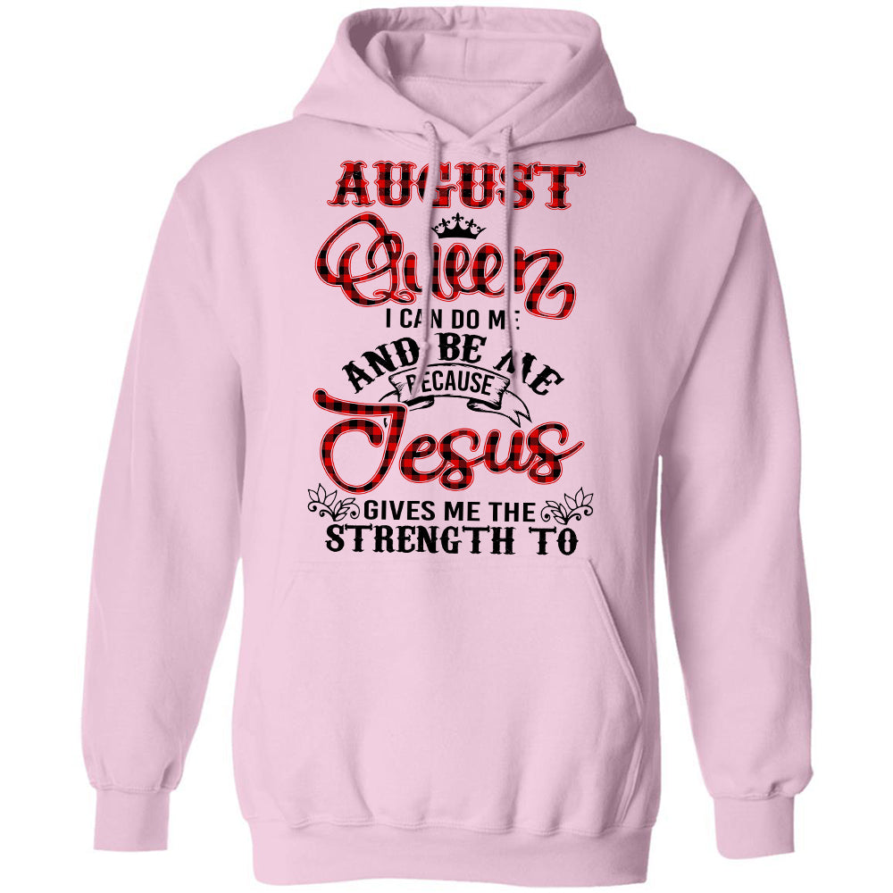 August queen - Jesus gives me strength to do me and be me - Jesus White Apparel