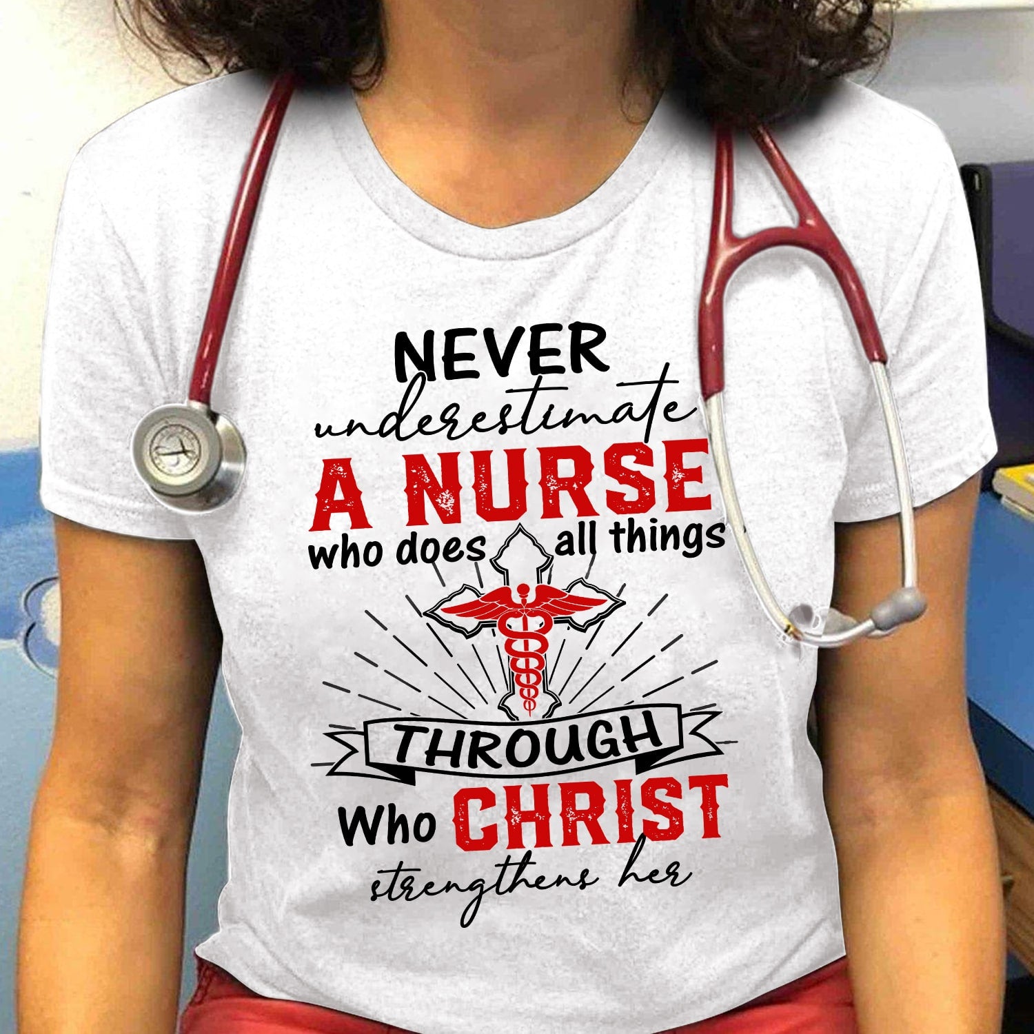 Never underestimate a nurse who does all things through Christ - Jesus Apparel